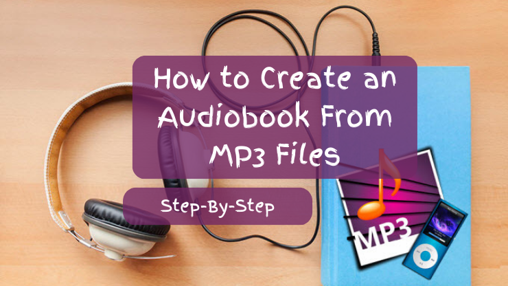Step-By-Step mp3 to audiobook