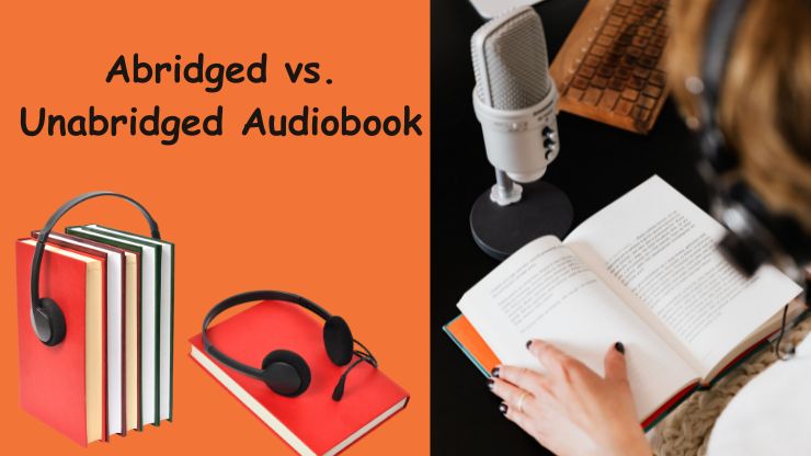 Abridged vs. Unabridged Audiobook
